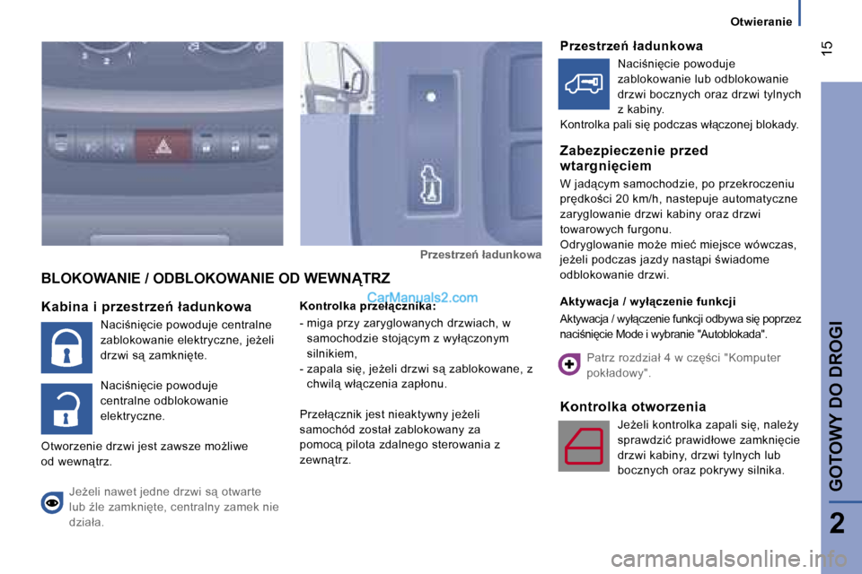 Peugeot Boxer 2006  Instrukcja Obsługi (in Polish) � �1�5
�O�t�w�i�e�r�a�n�i�e
�K�a�b�i�n�a� �i� �p�r�z�e�s�t�r�z�e1� �ł�a�d�u�n�k�o�w�a �N�a�c�i;�n�i�c�i�e� �p�o�w�o�d�u�j�e� �c�e�n�t�r�a�l�n�e�  
�z�a�b�l�o�k�o�w�a�n�i�e� �e�l�e�k�t�r�y�c�z�n�e