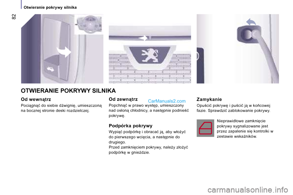 Peugeot Boxer 2006  Instrukcja Obsługi (in Polish) � �8�2
�O�t�w�i�e�r�a�n�i�e� �p�o�k�r�y�w�y� �s�i�l�n�i�k�a
�O�d� �w�e�w�n"�t�r�z 
�P�o�c�i"�g�n"�ć� �d�o� �s�i�e�b�i�e� �dE�w�i�g�n�i�,� �u�m�i�e�s�z�c�z�o�n"�  
�n�a� �b�o�c�z�n�e�j� �s�t�r�