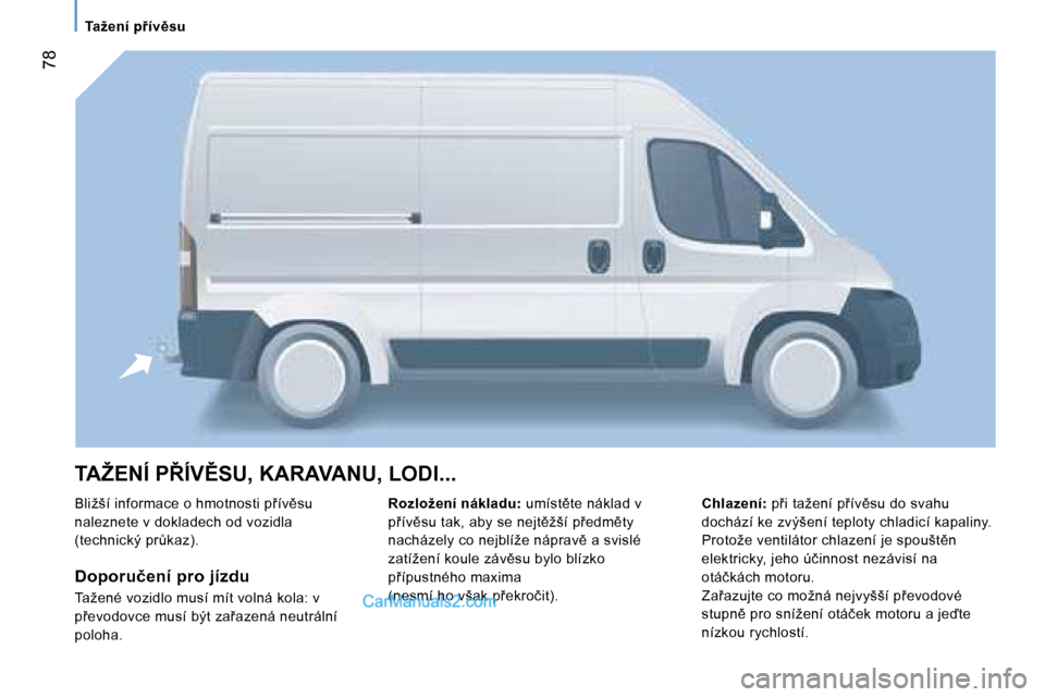Peugeot Boxer 2006  Návod k obsluze (in Czech) � �7�8
�T�A�Ž�E�N�Í� �P8�Í�V(�S�U�,� �K�A�R�A�V�A�N�U�,� �L�O�D�I�.�.�.
�B�l�i�ž�š�í� �i�n�f�o�r�m�a�c�e� �o� �h�m�o�t�n�o�s�t�i� �p9�í�v)�s�u�  
�n�a�l�e�z�n�e�t�e� �v� �d�o�k�l�a�d�e�c�h�