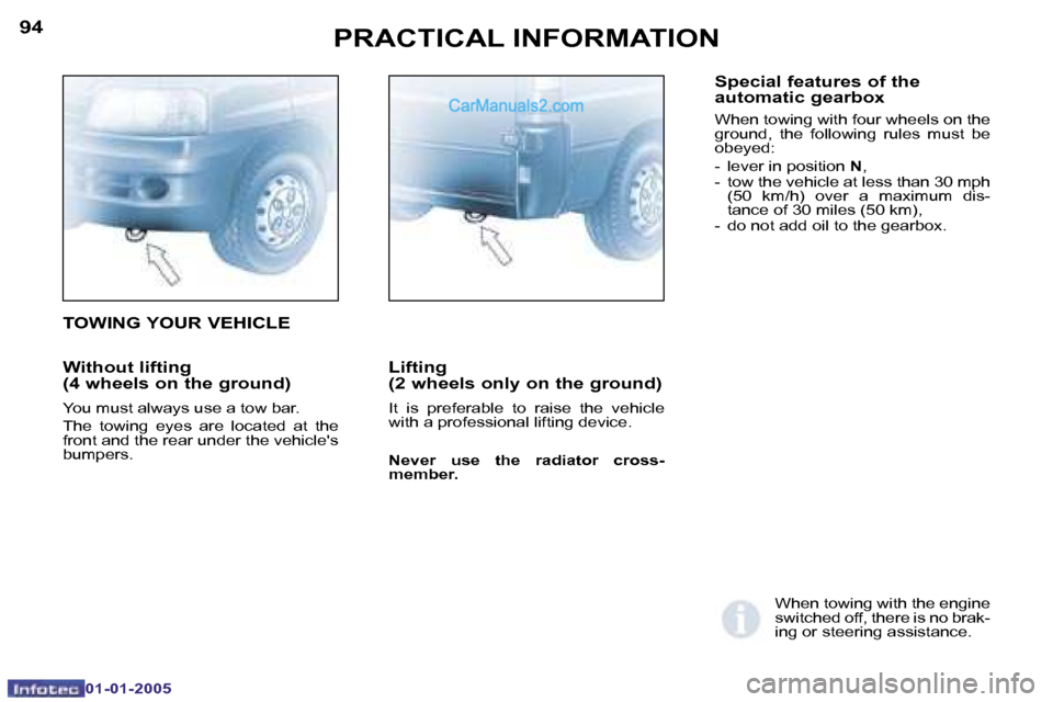 Peugeot Boxer 2005  Owners Manual �9�4
�0�1�-�0�1�-�2�0�0�5
�9�5
�0�1�-�0�1�-�2�0�0�5
�W�i�t�h�o�u�t� �l�i�f�t�i�n�g�  
�(�4� �w�h�e�e�l�s� �o�n� �t�h�e� �g�r�o�u�n�d�)
�Y�o�u� �m�u�s�t� �a�l�w�a�y�s� �u�s�e� �a� �t�o�w� �b�a�r�. 
�T�