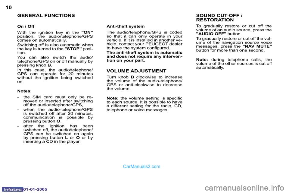 Peugeot Boxer 2005  Owners Manual �1�0�1�1
�0�2�-�0�8�-�2�0�0�4
�G�E�N�E�R�A�L� �F�U�N�C�T�I�O�N�S
�O�n� �/� �O�f�f 
�W�i�t�h�  �t�h�e�  �i�g�n�i�t�i�o�n�  �k�e�y�  �i�n�  �t�h�e� �"�O�N�"� 
�p�o�s�i�t�i�o�n�,�  �t�h�e�  �a�u�d�i�o�/�