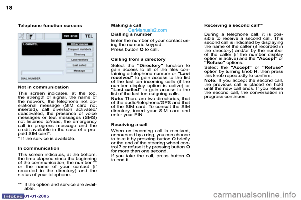 Peugeot Boxer 2005  Owners Manual �1�8�1�9
�0�2�-�0�8�-�2�0�0�4
�T�e�l�e�p�h�o�n�e� �f�u�n�c�t�i�o�n� �s�c�r�e�e�n�s�M�a�k�i�n�g� �a� �c�a�l�l 
�D�i�a�l�l�i�n�g� �a� �n�u�m�b�e�r 
�E�n�t�e�r� �t�h�e� �n�u�m�b�e�r� �o�f� �y�o�u�r� �c�o