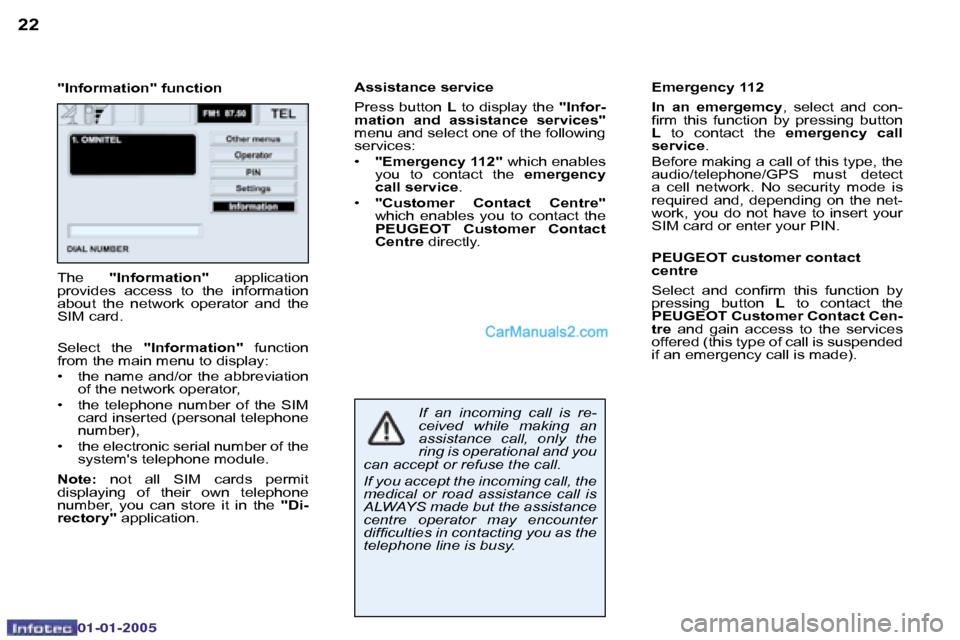 Peugeot Boxer 2005  Owners Manual �2�2�2�3
�0�2�-�0�8�-�2�0�0�4
�"�I�n�f�o�r�m�a�t�i�o�n�"� �f�u�n�c�t�i�o�n�A�s�s�i�s�t�a�n�c�e� �s�e�r�v�i�c�e 
�P�r�e�s�s� �b�u�t�t�o�n� 
�L� �t�o� �d�i�s�p�l�a�y� �t�h�e�  �"�I�n�f�o�r�-
�m�a�t�i�o�