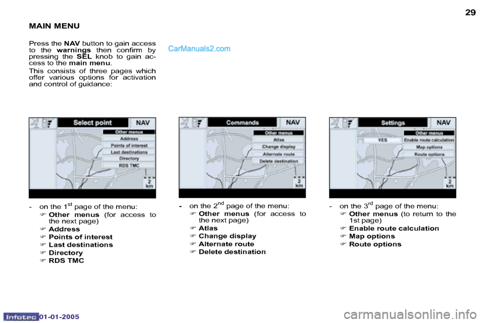 Peugeot Boxer 2005  Owners Manual �2�8
�0�2�-�0�8�-�2�0�0�4
�2�9
�M�A�I�N� �M�E�N�U
�P�r�e�s�s� �t�h�e� �N�A�V� �b�u�t�t�o�n� �t�o� �g�a�i�n� �a�c�c�e�s�s� 
�t�o�  �t�h�e�  �w�a�r�n�i�n�g�s�  �t�h�e�n�  �c�o�n�i�r�m�  �b�y� 
�p�r�e�s�