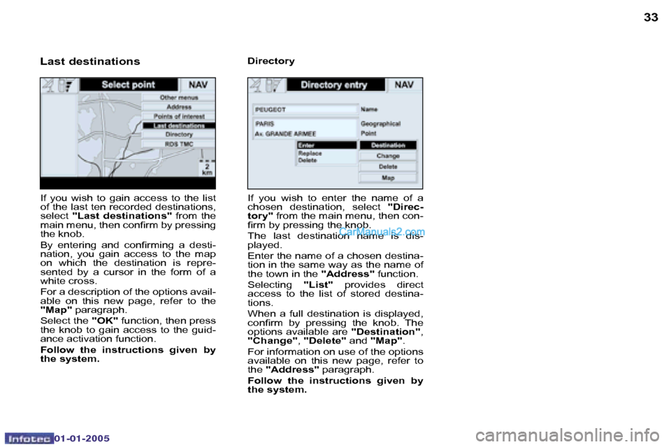 Peugeot Boxer 2005  Owners Manual �3�2
�0�2�-�0�8�-�2�0�0�4
�3�3
�I�f�  �y�o�u�  �w�i�s�h�  �t�o�  �e�n�t�e�r�  �t�h�e�  �n�a�m�e�  �o�f�  �a�  
�c�h�o�s�e�n�  �d�e�s�t�i�n�a�t�i�o�n�,�  �s�e�l�e�c�t�  �"�D�i�r�e�c�-
�t�o�r�y�" � �f�r