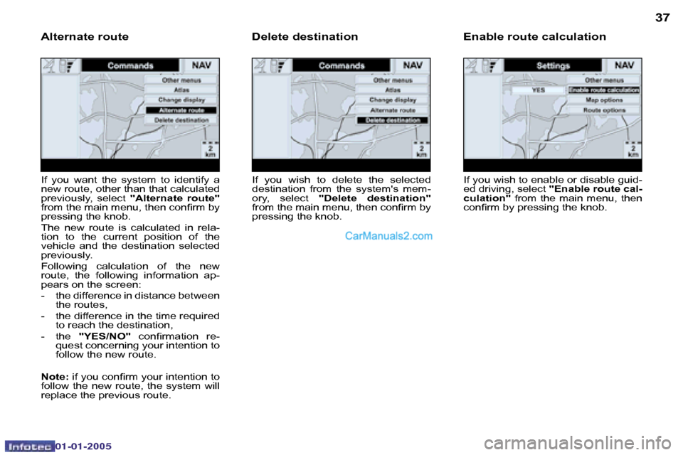 Peugeot Boxer 2005  Owners Manual �3�6
�0�2�-�0�8�-�2�0�0�4
�3�7
�I�f� �y�o�u� �w�i�s�h� �t�o� �e�n�a�b�l�e� �o�r� �d�i�s�a�b�l�e� �g�u�i�d�- 
�e�d� �d�r�i�v�i�n�g�,� �s�e�l�e�c�t� �"�E�n�a�b�l�e� �r�o�u�t�e� �c�a�l�-
�c�u�l�a�t�i�o�n