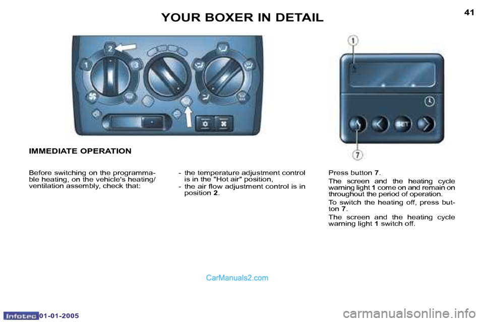 Peugeot Boxer 2005  Owners Manual �4�0
�0�1�-�0�1�-�2�0�0�5
�4�1
�0�1�-�0�1�-�2�0�0�5
�I�M�M�E�D�I�A�T�E� �O�P�E�R�A�T�I�O�N
�B�e�f�o�r�e� �s�w�i�t�c�h�i�n�g� �o�n� �t�h�e� �p�r�o�g�r�a�m�m�a�- 
�b�l�e� �h�e�a�t�i�n�g�,� �o�n� �t�h�e�