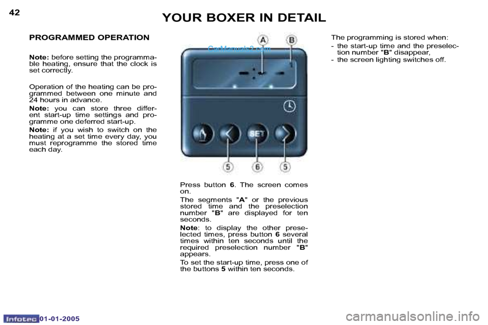 Peugeot Boxer 2005  Owners Manual �4�2
�0�1�-�0�1�-�2�0�0�5
�4�3
�0�1�-�0�1�-�2�0�0�5
�P�R�O�G�R�A�M�M�E�D� �O�P�E�R�A�T�I�O�N
�N�o�t�e�:� �b�e�f�o�r�e� �s�e�t�t�i�n�g� �t�h�e� �p�r�o�g�r�a�m�m�a�-
�b�l�e�  �h�e�a�t�i�n�g�,�  �e�n�s�u