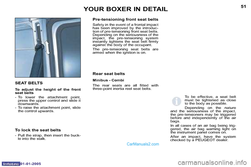 Peugeot Boxer 2005  Owners Manual �5�0
�0�1�-�0�1�-�2�0�0�5
�5�1
�0�1�-�0�1�-�2�0�0�5
�S�E�A�T� �B�E�L�T�S
�T�o�  �a�d�j�u�s�t�  �t�h�e�  �h�e�i�g�h�t�  �o�f�  �t�h�e�  �f�r�o�n�t�  
�s�e�a�t� �b�e�l�t�s 
�-�  �T�o�  �l�o�w�e�r�  �t�h