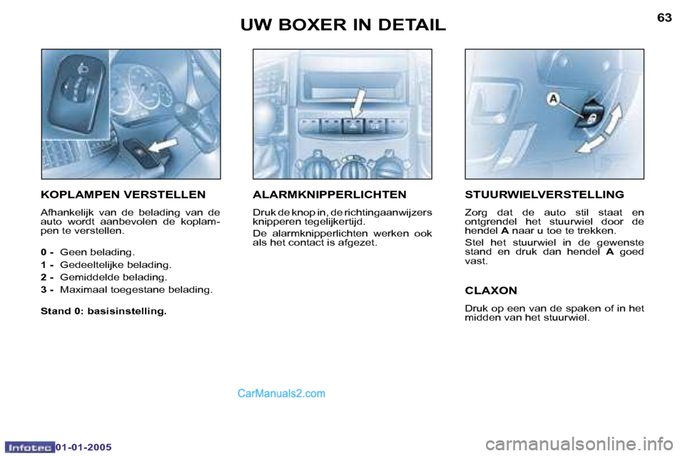 Peugeot Boxer 2005  Handleiding (in Dutch) �6�2
�0�1�-�0�1�-�2�0�0�5
�6�3
�0�1�-�0�1�-�2�0�0�5
�S�T�U�U�R�W�I�E�L�V�E�R�S�T�E�L�L�I�N�G
�Z�o�r�g�  �d�a�t�  �d�e�  �a�u�t�o�  �s�t�i�l�  �s�t�a�a�t�  �e�n�  
�o�n�t�g�r�e�n�d�e�l�  �h�e�t�  �s�t�