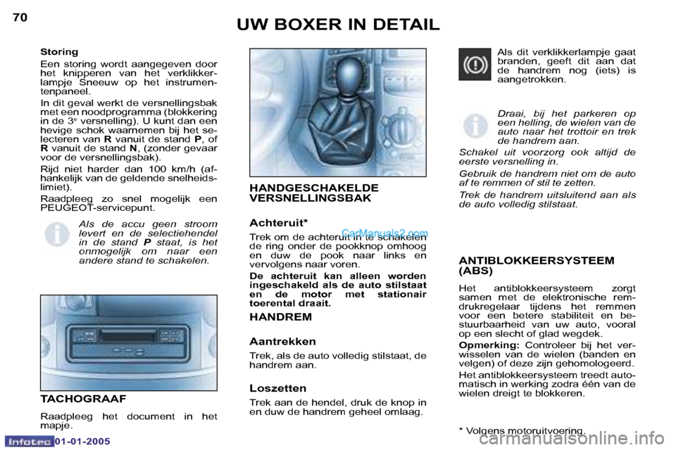 Peugeot Boxer 2005  Handleiding (in Dutch) �7�0
�0�1�-�0�1�-�2�0�0�5
�7�1
�0�1�-�0�1�-�2�0�0�5
�A�N�T�I�B�L�O�K�K�E�E�R�S�Y�S�T�E�E�M�  
�(�A�B�S�)
�H�e�t�  �a�n�t�i�b�l�o�k�k�e�e�r�s�y�s�t�e�e�m�  �z�o�r�g�t�  
�s�a�m�e�n�  �m�e�t�  �d�e�  �e