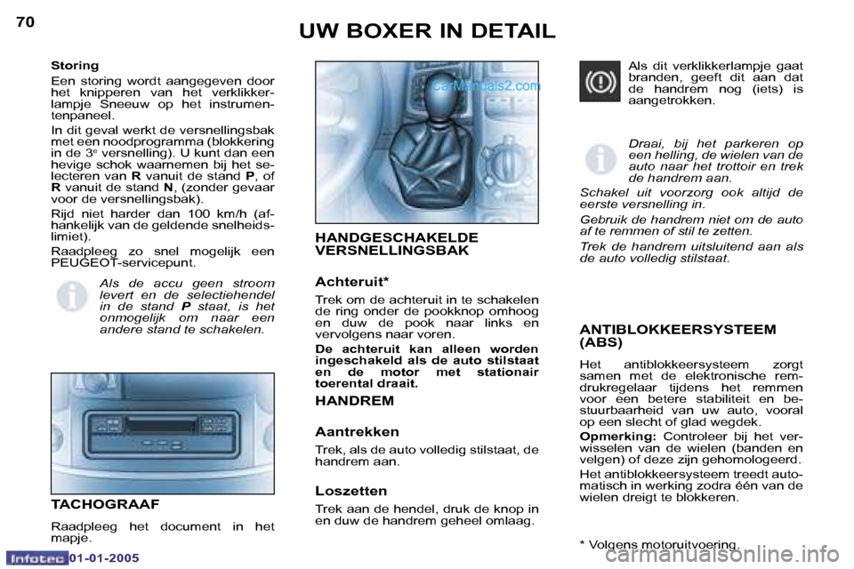 Peugeot Boxer 2005  Handleiding (in Dutch) �7�0
�0�1�-�0�1�-�2�0�0�5
�7�1
�0�1�-�0�1�-�2�0�0�5
�A�N�T�I�B�L�O�K�K�E�E�R�S�Y�S�T�E�E�M�  
�(�A�B�S�)
�H�e�t�  �a�n�t�i�b�l�o�k�k�e�e�r�s�y�s�t�e�e�m�  �z�o�r�g�t�  
�s�a�m�e�n�  �m�e�t�  �d�e�  �e