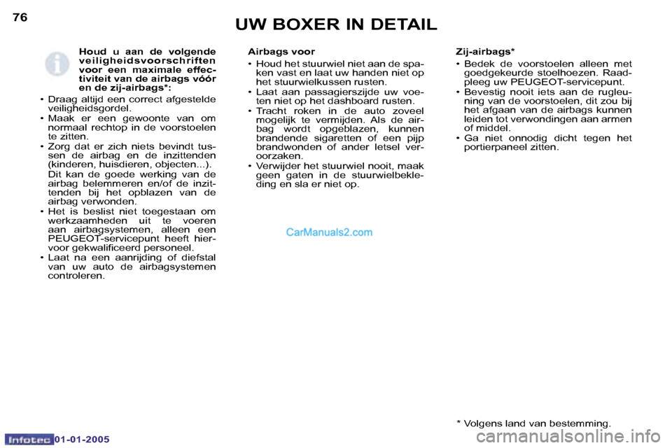 Peugeot Boxer 2005  Handleiding (in Dutch) �7�6
�0�1�-�0�1�-�2�0�0�5
�H�o�u�d�  �u�  �a�a�n�  �d�e�  �v�o�l�g�e�n�d�e�  
�v�e�i�l�i�g�h�e�i�d�s�v�o�o�r�s�c�h�r�i�f�t�e�n� 
�v�o�o�r�  �e�e�n�  �m�a�x�i�m�a�l�e�  �e�f�f�e�c�-
�t�i�v�i�t�e�i�t� �