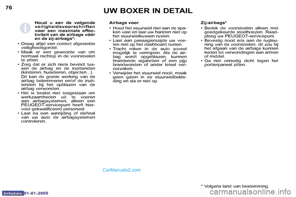 Peugeot Boxer 2005  Handleiding (in Dutch) �7�6
�0�1�-�0�1�-�2�0�0�5
�H�o�u�d�  �u�  �a�a�n�  �d�e�  �v�o�l�g�e�n�d�e�  
�v�e�i�l�i�g�h�e�i�d�s�v�o�o�r�s�c�h�r�i�f�t�e�n� 
�v�o�o�r�  �e�e�n�  �m�a�x�i�m�a�l�e�  �e�f�f�e�c�-
�t�i�v�i�t�e�i�t� �