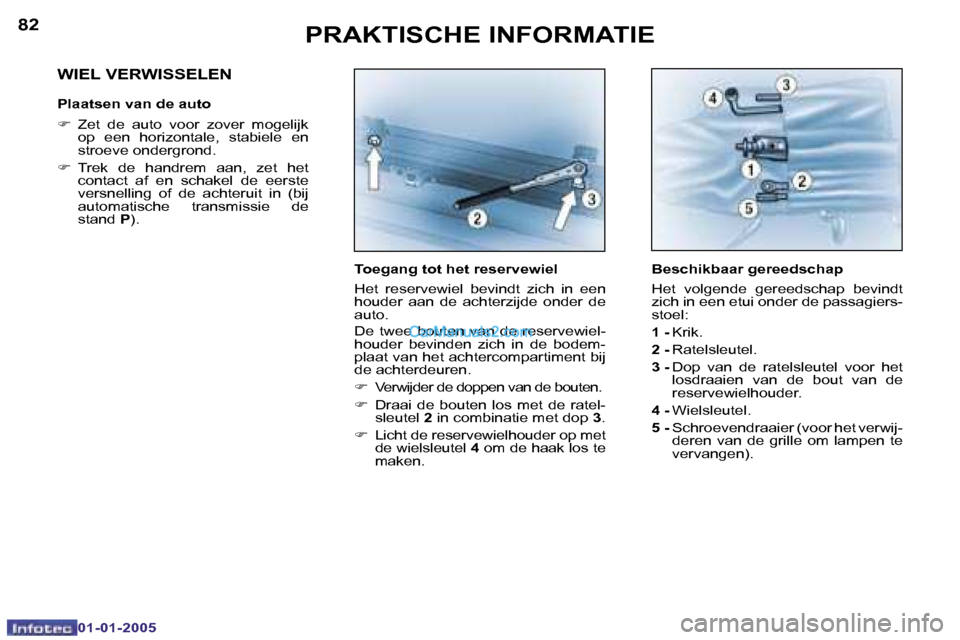 Peugeot Boxer 2005  Handleiding (in Dutch) �8�2
�0�1�-�0�1�-�2�0�0�5
�8�3
�0�1�-�0�1�-�2�0�0�5
�T�o�e�g�a�n�g� �t�o�t� �h�e�t� �r�e�s�e�r�v�e�w�i�e�l 
�H�e�t�  �r�e�s�e�r�v�e�w�i�e�l�  �b�e�v�i�n�d�t�  �z�i�c�h�  �i�n�  �e�e�n�  
�h�o�u�d�e�r�
