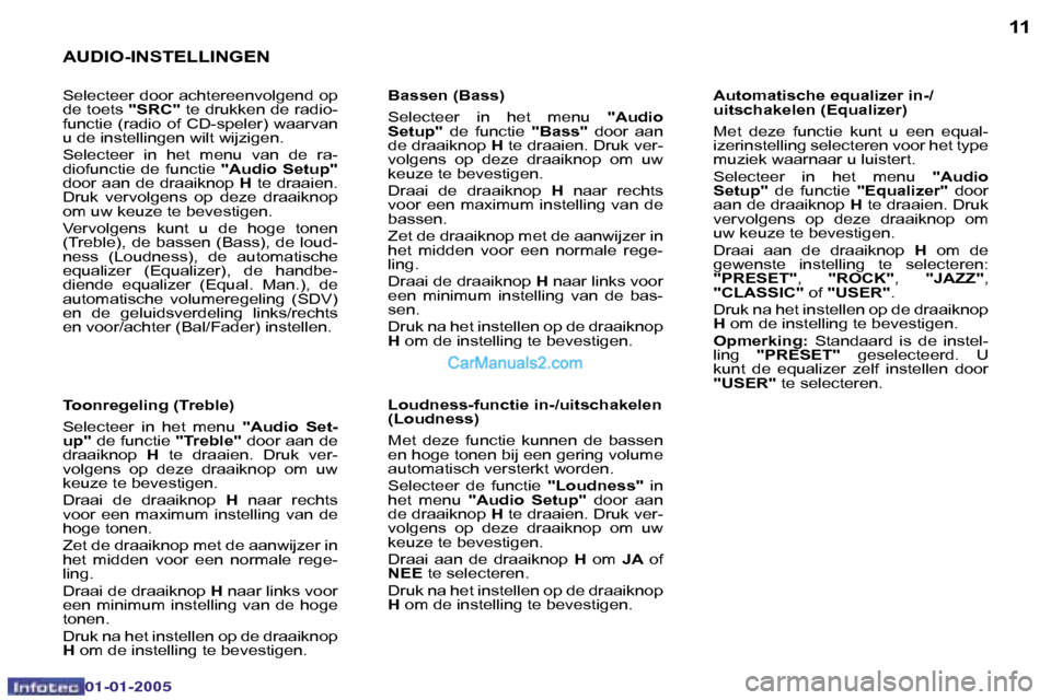 Peugeot Boxer 2005  Handleiding (in Dutch) �1�0
�0�2�-�0�8�-�2�0�0�4
�1�1
�A�U�D�I�O�-�I�N�S�T�E�L�L�I�N�G�E�N
�S�e�l�e�c�t�e�e�r� �d�o�o�r� �a�c�h�t�e�r�e�e�n�v�o�l�g�e�n�d� �o�p�  
�d�e� �t�o�e�t�s� �"�S�R�C�"� �t�e� �d�r�u�k�k�e�n� �d�e� �r