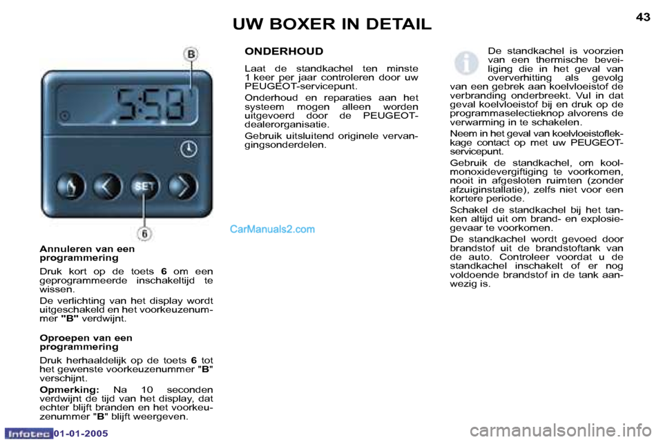 Peugeot Boxer 2005  Handleiding (in Dutch) �4�2
�0�1�-�0�1�-�2�0�0�5
�4�3
�0�1�-�0�1�-�2�0�0�5
�A�n�n�u�l�e�r�e�n� �v�a�n� �e�e�n�  
�p�r�o�g�r�a�m�m�e�r�i�n�g 
�D�r�u�k�  �k�o�r�t�  �o�p�  �d�e�  �t�o�e�t�s� �6�  �o�m�  �e�e�n� 
�g�e�p�r�o�g�