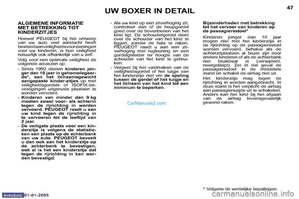 Peugeot Boxer 2005  Handleiding (in Dutch) �4�6
�0�1�-�0�1�-�2�0�0�5
�4�7
�0�1�-�0�1�-�2�0�0�5
�A�L�G�E�M�E�N�E� �I�N�F�O�R�M�A�T�I�E�  
�M�E�T� �B�E�T�R�E�K�K�I�N�G� �T�O�T� 
�K�I�N�D�E�R�Z�I�T�J�E�S
�H�o�e�w�e�l�  �P�E�U�G�E�O�T�  �b�i�j�  �