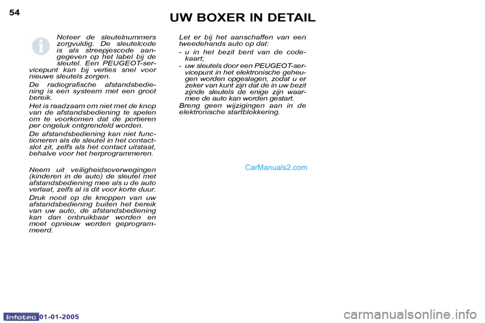 Peugeot Boxer 2005  Handleiding (in Dutch) �5�4
�0�1�-�0�1�-�2�0�0�5
�5�5
�0�1�-�0�1�-�2�0�0�5
�N�o�t�e�e�r�  �d�e�  �s�l�e�u�t�e�l�n�u�m�m�e�r�s�  
�z�o�r�g�v�u�l�d�i�g�.�  �D�e�  �s�l�e�u�t�e�l�c�o�d�e� 
�i�s�  �a�l�s�  �s�t�r�e�e�p�j�e�s�c�