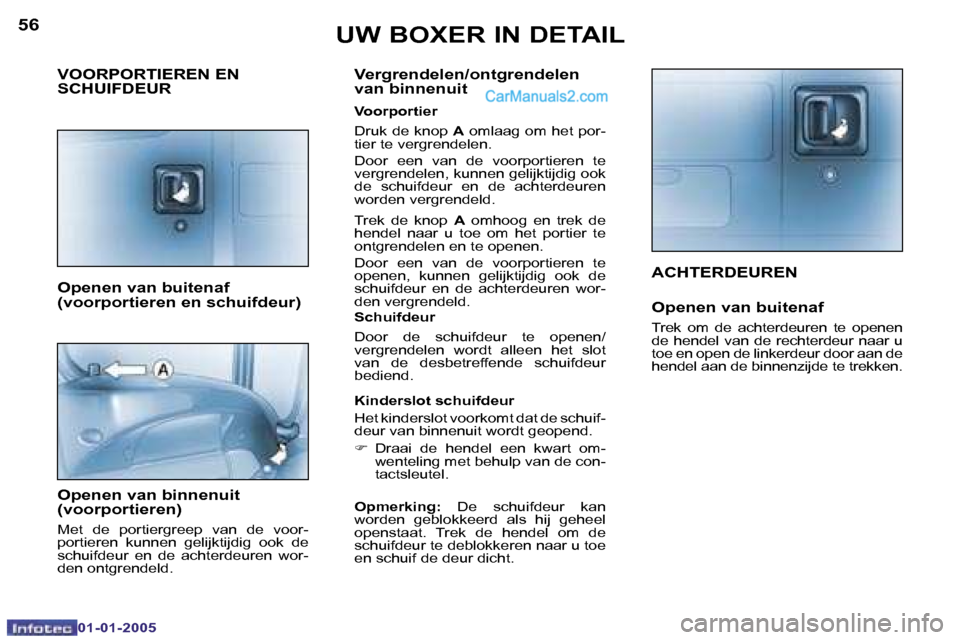 Peugeot Boxer 2005  Handleiding (in Dutch) �5�6
�0�1�-�0�1�-�2�0�0�5
�5�7
�0�1�-�0�1�-�2�0�0�5
�A�C�H�T�E�R�D�E�U�R�E�N
�O�p�e�n�e�n� �v�a�n� �b�u�i�t�e�n�a�f
�T�r�e�k�  �o�m�  �d�e�  �a�c�h�t�e�r�d�e�u�r�e�n�  �t�e�  �o�p�e�n�e�n�  
�d�e�  �h