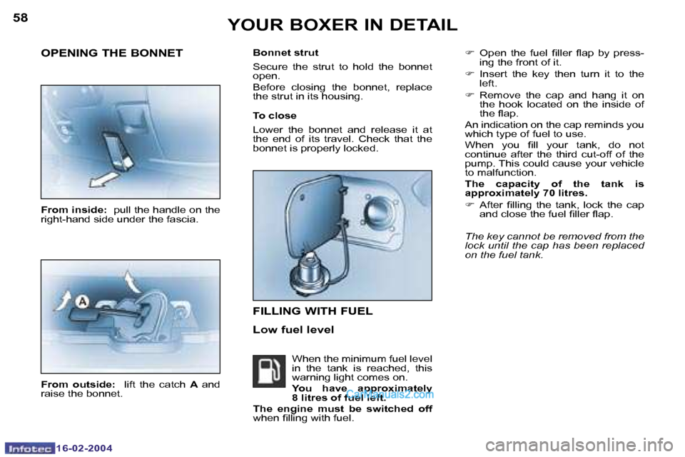 Peugeot Boxer 2004  Owners Manual �1�6�-�0�2�-�2�0�0�4�1�6�-�0�2�-�2�0�0�4
�5�8�5�9
�F�  �O�p�e�n�  �t�h�e�  �f�u�e�l�  �i�l�l�e�r�  �l�a�p�  �b�y�  �p�r�e�s�s�-
�i�n�g� �t�h�e� �f�r�o�n�t� �o�f� �i�t�.
�F �  �I�n�s�e�r�t�  �t�h�e�  �