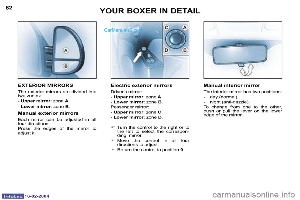 Peugeot Boxer 2004  Owners Manual �1�6�-�0�2�-�2�0�0�4�1�6�-�0�2�-�2�0�0�4
�6�2�6�3�Y�O�U�R� �B�O�X�E�R� �I�N� �D�E�T�A�I�L
�E�X�T�E�R�I�O�R� �M�I�R�R�O�R�S
�T�h�e�  �e�x�t�e�r�i�o�r�  �m�i�r�r�o�r�s�  �a�r�e�  �d�i�v�i�d�e�d�  �i�n�t