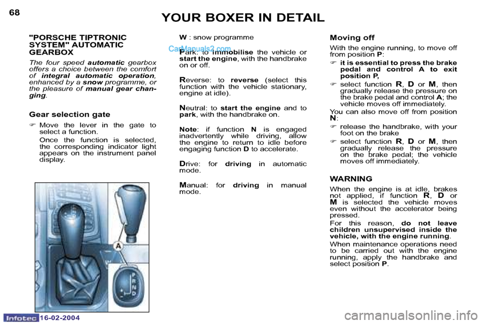Peugeot Boxer 2004  Owners Manual �1�6�-�0�2�-�2�0�0�4�1�6�-�0�2�-�2�0�0�4
�6�8�6�9
�"�P�O�R�S�C�H�E� �T�I�P�T�R�O�N�I�C�  
�S�Y�S�T�E�M�"� �A�U�T�O�M�A�T�I�C� 
�G�E�A�R�B�O�X
�T�h�e�  �f�o�u�r�  �s�p�e�e�d� �a�u�t�o�m�a�t�i�c� �g�e�a