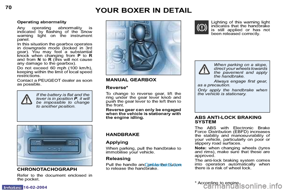 Peugeot Boxer 2004  Owners Manual �1�6�-�0�2�-�2�0�0�4�1�6�-�0�2�-�2�0�0�4
�7�0�7�1
�A�B�S� �A�N�T�I�-�L�O�C�K� �B�R�A�K�I�N�G�  
�S�Y�S�T�E�M
�T�h�e�  �A�B�S�  �w�i�t�h�  �E�l�e�c�t�r�o�n�i�c�  �B�r�a�k�e�  
�F�o�r�c�e�  �D�i�s�t�r�i