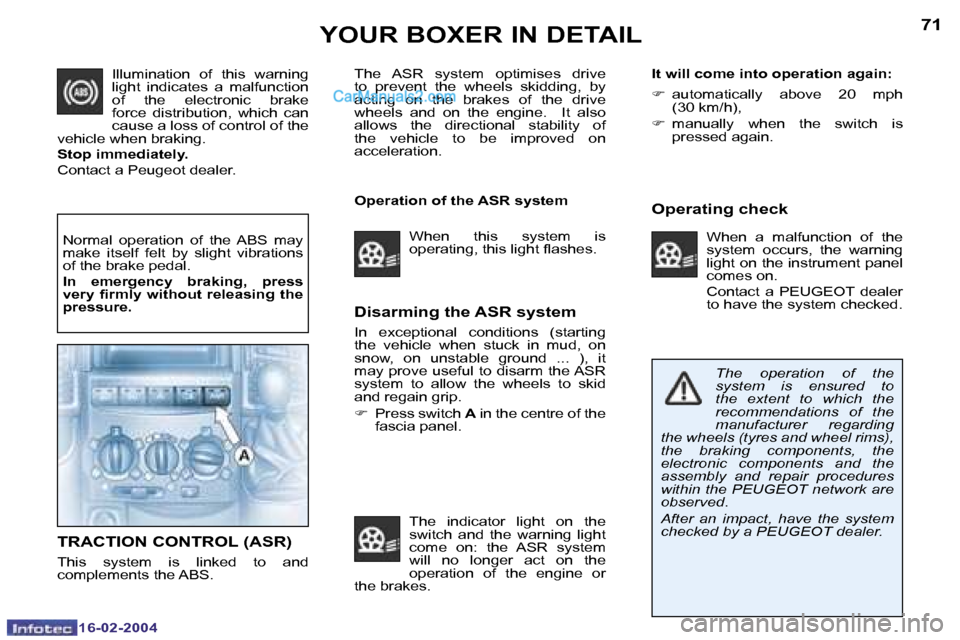 Peugeot Boxer 2004  Owners Manual �1�6�-�0�2�-�2�0�0�4�1�6�-�0�2�-�2�0�0�4
�7�0�7�1�Y�O�U�R� �B�O�X�E�R� �I�N� �D�E�T�A�I�L
�D�i�s�a�r�m�i�n�g� �t�h�e� �A�S�R� �s�y�s�t�e�m
�I�n�  �e�x�c�e�p�t�i�o�n�a�l�  �c�o�n�d�i�t�i�o�n�s�  �(�s�t