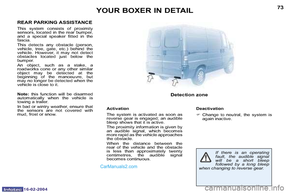 Peugeot Boxer 2004  Owners Manual �1�6�-�0�2�-�2�0�0�4�1�6�-�0�2�-�2�0�0�4
�7�2�7�3
�A�c�t�i�v�a�t�i�o�n 
�T�h�e�  �s�y�s�t�e�m�  �i�s�  �a�c�t�i�v�a�t�e�d�  �a�s�  �s�o�o�n�  �a�s�  
�r�e�v�e�r�s�e�  �g�e�a�r�  �i�s�  �e�n�g�a�g�e�d�