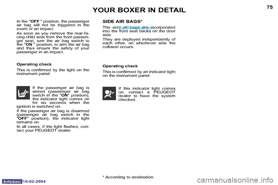 Peugeot Boxer 2004  Owners Manual �1�6�-�0�2�-�2�0�0�4�1�6�-�0�2�-�2�0�0�4
�7�4�7�5
�*� �A�c�c�o�r�d�i�n�g� �t�o� �d�e�s�t�i�n�a�t�i�o�n�.
�Y�O�U�R� �B�O�X�E�R� �I�N� �D�E�T�A�I�L
�I�n� �t�h�e� �"�O�F�F� �"� �p�o�s�i�t�i�o�n�,� �t�h�e