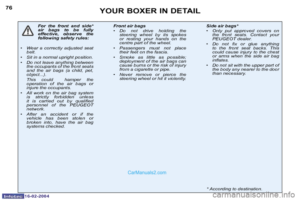 Peugeot Boxer 2004  Owners Manual �1�6�-�0�2�-�2�0�0�4
�7�6�Y�O�U�R� �B�O�X�E�R� �I�N� �D�E�T�A�I�L
�F�o�r�  �t�h�e�  �f�r�o�n�t�  �a�n�d�  �s�i�d�e�*�  
�a�i�r�  �b�a�g�s�  �t�o�  �b�e�  �f�u�l�l�y� 
�e�f�f�e�c�t�i�v�e�,�  �o�b�s�e�r