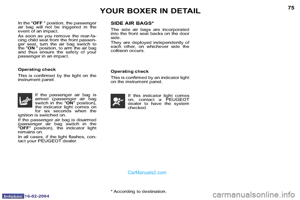 Peugeot Boxer 2004  Owners Manual �1�6�-�0�2�-�2�0�0�4�1�6�-�0�2�-�2�0�0�4
�7�4�7�5
�*� �A�c�c�o�r�d�i�n�g� �t�o� �d�e�s�t�i�n�a�t�i�o�n�.
�Y�O�U�R� �B�O�X�E�R� �I�N� �D�E�T�A�I�L
�I�n� �t�h�e� �"�O�F�F� �"� �p�o�s�i�t�i�o�n�,� �t�h�e