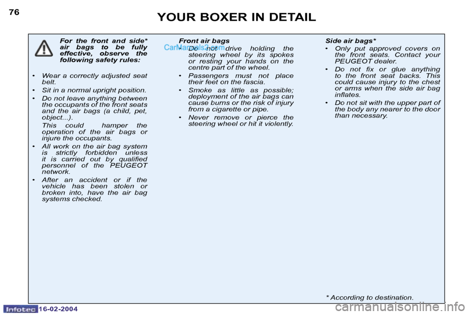 Peugeot Boxer 2004  Owners Manual �1�6�-�0�2�-�2�0�0�4
�7�6�Y�O�U�R� �B�O�X�E�R� �I�N� �D�E�T�A�I�L
�F�o�r�  �t�h�e�  �f�r�o�n�t�  �a�n�d�  �s�i�d�e�*�  
�a�i�r�  �b�a�g�s�  �t�o�  �b�e�  �f�u�l�l�y� 
�e�f�f�e�c�t�i�v�e�,�  �o�b�s�e�r