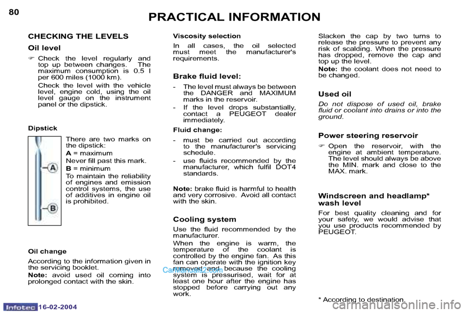 Peugeot Boxer 2004  Owners Manual �1�6�-�0�2�-�2�0�0�4�1�6�-�0�2�-�2�0�0�4
�8�0�8�1�P�R�A�C�T�I�C�A�L� �I�N�F�O�R�M�A�T�I�O�N
�C�H�E�C�K�I�N�G� �T�H�E� �L�E�V�E�L�S 
�O�i�l� �l�e�v�e�l
�F � �C�h�e�c�k�  �t�h�e�  �l�e�v�e�l�  �r�e�g�u�
