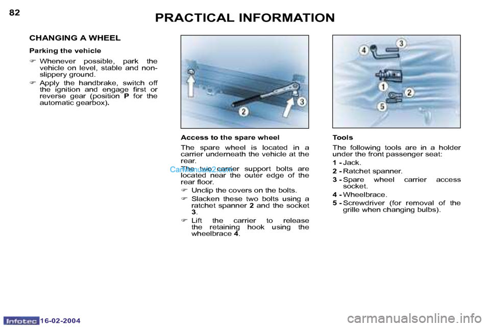 Peugeot Boxer 2004  Owners Manual �1�6�-�0�2�-�2�0�0�4�1�6�-�0�2�-�2�0�0�4
�8�2�8�3�P�R�A�C�T�I�C�A�L� �I�N�F�O�R�M�A�T�I�O�N
�A�c�c�e�s�s� �t�o� �t�h�e� �s�p�a�r�e� �w�h�e�e�l 
�T�h�e�  �s�p�a�r�e�  �w�h�e�e�l�  �i�s�  �l�o�c�a�t�e�d