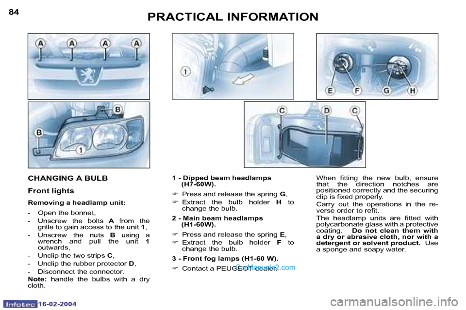 Peugeot Boxer 2004  Owners Manual �1�6�-�0�2�-�2�0�0�4�1�6�-�0�2�-�2�0�0�4
�8�4�8�5�P�R�A�C�T�I�C�A�L� �I�N�F�O�R�M�A�T�I�O�N
�1� �-� �D�i�p�p�e�d� �b�e�a�m� �h�e�a�d�l�a�m�p�s� �(�H�7�-�6�0�W�)�.
�F � �P�r�e�s�s� �a�n�d� �r�e�l�e�a�s