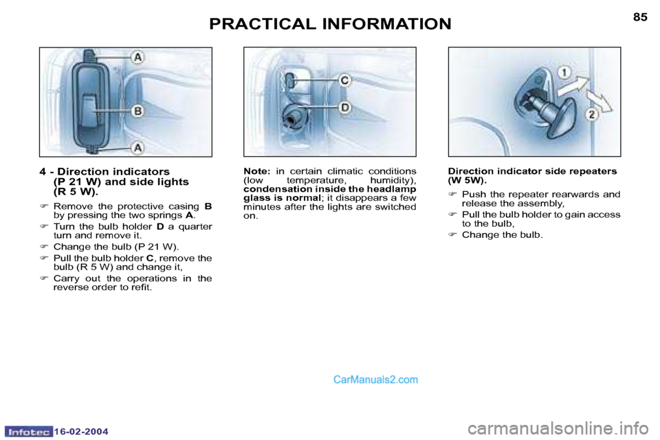 Peugeot Boxer 2004  Owners Manual �1�6�-�0�2�-�2�0�0�4�1�6�-�0�2�-�2�0�0�4
�8�4�8�5
�4� �-� �D�i�r�e�c�t�i�o�n� �i�n�d�i�c�a�t�o�r�s� �(�P� �2�1� �W�)� �a�n�d� �s�i�d�e� �l�i�g�h�t�s�  
�(�R� �5� �W�)�.
�F� �R�e�m�o�v�e�  �t�h�e�  �p�