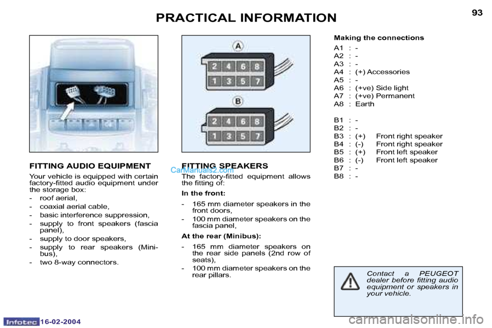 Peugeot Boxer 2004  Owners Manual �1�6�-�0�2�-�2�0�0�4�1�6�-�0�2�-�2�0�0�4
�9�2�9�3�P�R�A�C�T�I�C�A�L� �I�N�F�O�R�M�A�T�I�O�N
�F�I�T�T�I�N�G� �A�U�D�I�O� �E�Q�U�I�P�M�E�N�T
�Y�o�u�r� �v�e�h�i�c�l�e� �i�s� �e�q�u�i�p�p�e�d� �w�i�t�h� �
