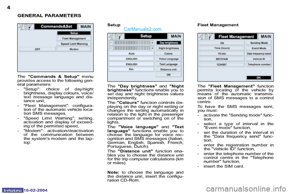 Peugeot Boxer 2004  Owners Manual �4
�1�6�-�0�2�-�2�0�0�4
�5
�1�6�-�0�2�-�2�0�0�4
�T�h�e� �"�C�o�m�m�a�n�d�s�  �&�  �S�e�t�u�p�" �  �m�e�n�u� 
�p�r�o�v�i�d�e�s� �a�c�c�e�s�s� �t�o� �t�h�e� �f�o�l�l�o�w�i�n�g� �g�e�n�- 
�e�r�a�l� �p�a�