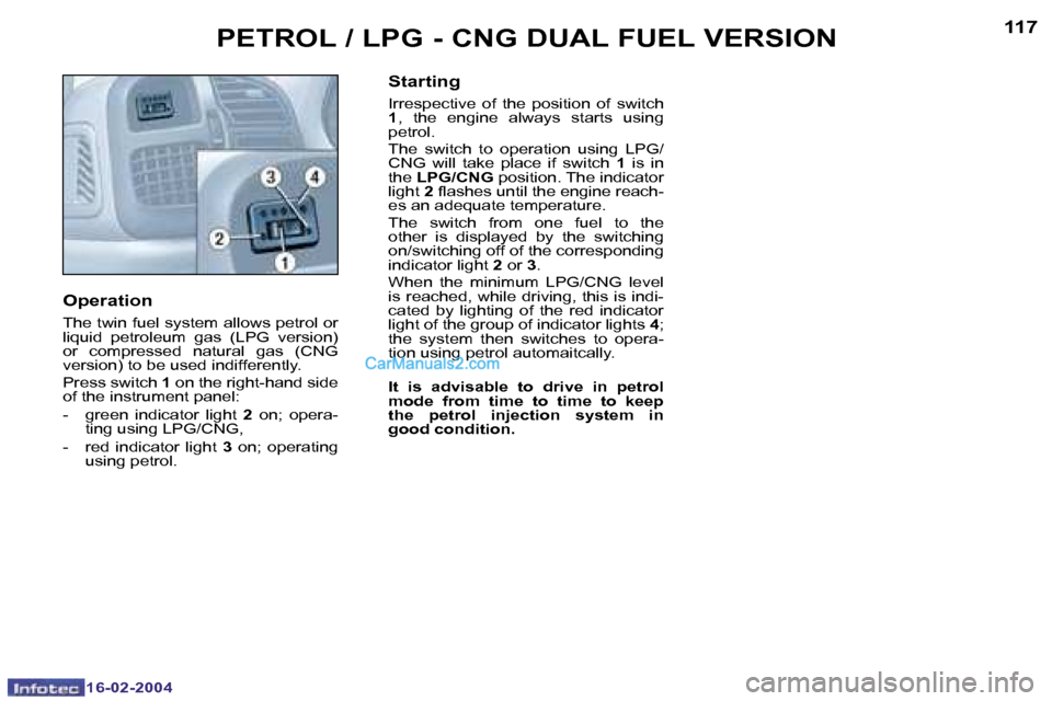 Peugeot Boxer 2004  Owners Manual �1�6�-�0�2�-�2�0�0�4�1�6�-�0�2�-�2�0�0�4
�1�1�6�1�1�7�P�E�T�R�O�L� �/� �L�P�G� �-� �C�N�G� �D�U�A�L� �F�U�E�L� �V�E�R�S�I�O�N
�O�p�e�r�a�t�i�o�n
�T�h�e� �t�w�i�n� �f�u�e�l� �s�y�s�t�e�m� �a�l�l�o�w�s�