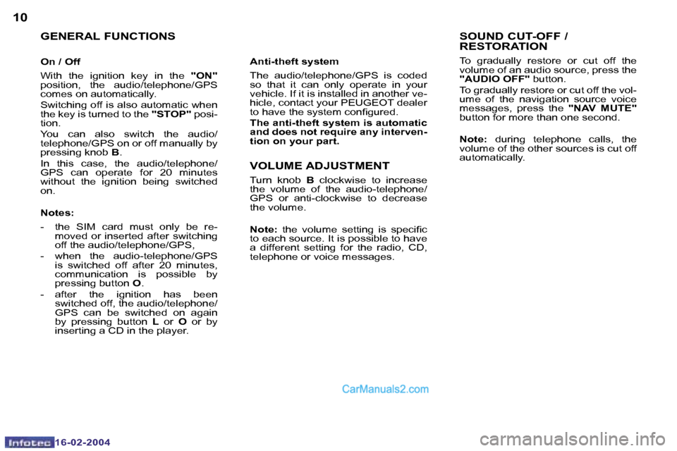Peugeot Boxer 2004  Owners Manual �1�0
�1�6�-�0�2�-�2�0�0�4
�1�1
�1�6�-�0�2�-�2�0�0�4
�G�E�N�E�R�A�L� �F�U�N�C�T�I�O�N�S
�O�n� �/� �O�f�f 
�W�i�t�h�  �t�h�e�  �i�g�n�i�t�i�o�n�  �k�e�y�  �i�n�  �t�h�e� �"�O�N�"� 
�p�o�s�i�t�i�o�n�,�  