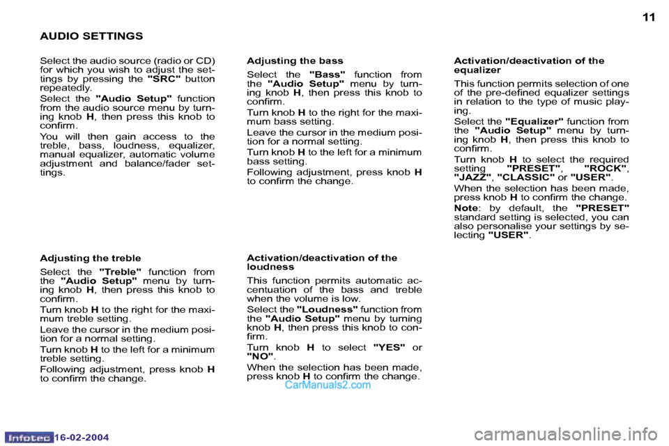 Peugeot Boxer 2004  Owners Manual �1�0
�1�6�-�0�2�-�2�0�0�4
�1�1
�1�6�-�0�2�-�2�0�0�4
�A�U�D�I�O� �S�E�T�T�I�N�G�S
�S�e�l�e�c�t� �t�h�e� �a�u�d�i�o� �s�o�u�r�c�e� �(�r�a�d�i�o� �o�r� �C�D�)�  
�f�o�r�  �w�h�i�c�h�  �y�o�u�  �w�i�s�h� 