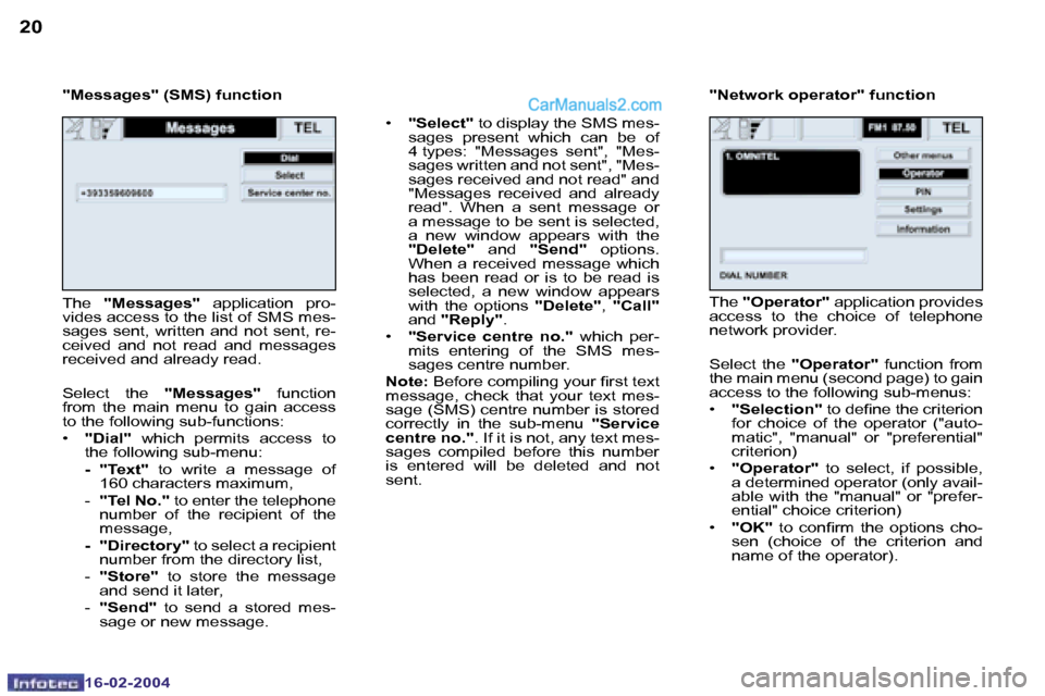 Peugeot Boxer 2004  Owners Manual �2�0
�1�6�-�0�2�-�2�0�0�4
�2�1
�1�6�-�0�2�-�2�0�0�4
�"�M�e�s�s�a�g�e�s�"� �(�S�M�S�)� �f�u�n�c�t�i�o�n�•� �"�S�e�l�e�c�t�" � �t�o� �d�i�s�p�l�a�y� �t�h�e� �S�M�S� �m�e�s�-
�s�a�g�e�s�  �p�r�e�s�e�n�