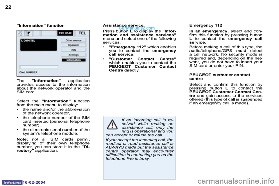 Peugeot Boxer 2004  Owners Manual �2�2
�1�6�-�0�2�-�2�0�0�4
�2�3
�1�6�-�0�2�-�2�0�0�4
�"�I�n�f�o�r�m�a�t�i�o�n�"� �f�u�n�c�t�i�o�n�A�s�s�i�s�t�a�n�c�e� �s�e�r�v�i�c�e 
�P�r�e�s�s� �b�u�t�t�o�n� 
�L� �t�o� �d�i�s�p�l�a�y� �t�h�e�  �"�I