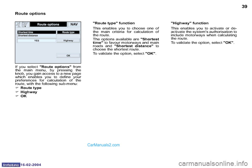 Peugeot Boxer 2004  Owners Manual �3�8
�1�6�-�0�2�-�2�0�0�4
�3�9
�1�6�-�0�2�-�2�0�0�4
�"�H�i�g�h�w�a�y�"� �f�u�n�c�t�i�o�n 
�T�h�i�s�  �e�n�a�b�l�e�s�  �y�o�u�  �t�o�  �a�c�t�i�v�a�t�e�  �o�r�  �d�e�- 
�a�c�t�i�v�a�t�e� �t�h�e� �s�y�s