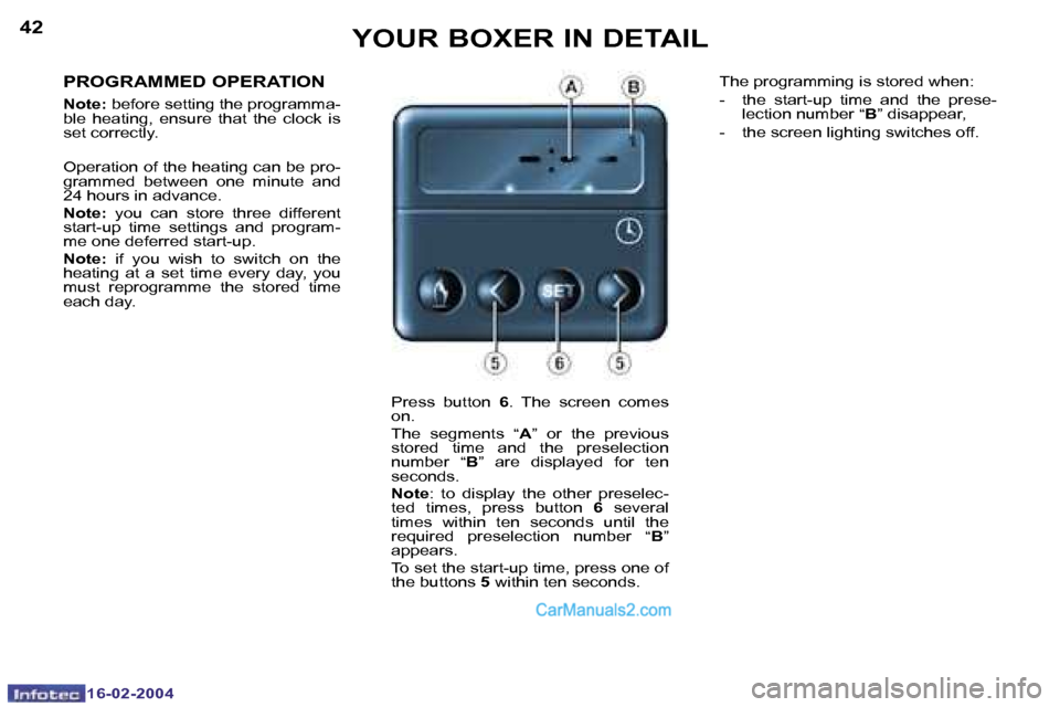 Peugeot Boxer 2004  Owners Manual �1�6�-�0�2�-�2�0�0�4�1�6�-�0�2�-�2�0�0�4
�4�2�4�3�Y�O�U�R� �B�O�X�E�R� �I�N� �D�E�T�A�I�L
�P�R�O�G�R�A�M�M�E�D� �O�P�E�R�A�T�I�O�N
�N�o�t�e�: � �b�e�f�o�r�e� �s�e�t�t�i�n�g� �t�h�e� �p�r�o�g�r�a�m�m�a
