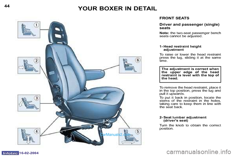 Peugeot Boxer 2004  Owners Manual �1�6�-�0�2�-�2�0�0�4�1�6�-�0�2�-�2�0�0�4
�4�4�4�5�Y�O�U�R� �B�O�X�E�R� �I�N� �D�E�T�A�I�L�F�R�O�N�T� �S�E�A�T�S
�D�r�i�v�e�r� �a�n�d� �p�a�s�s�e�n�g�e�r� �(�s�i�n�g�l�e�)�  
�s�e�a�t�s
�N�o�t�e�:� �t�