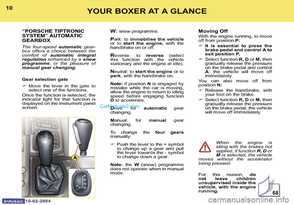 Peugeot Boxer 2004  Owners Manual �1�6�-�0�2�-�2�0�0�4�1�6�-�0�2�-�2�0�0�4
�6�8
�1�0�1�1�Y�O�U�R� �B�O�X�E�R� �A�T� �A� �G�L�A�N�C�E
�M�o�v�i�n�g� �O�f�f�W�i�t�h� �t�h�e� �e�n�g�i�n�e� �r�u�n�n�i�n�g�,� �t�o� �m�o�v�e�  
�o�f�f� �f�r�
