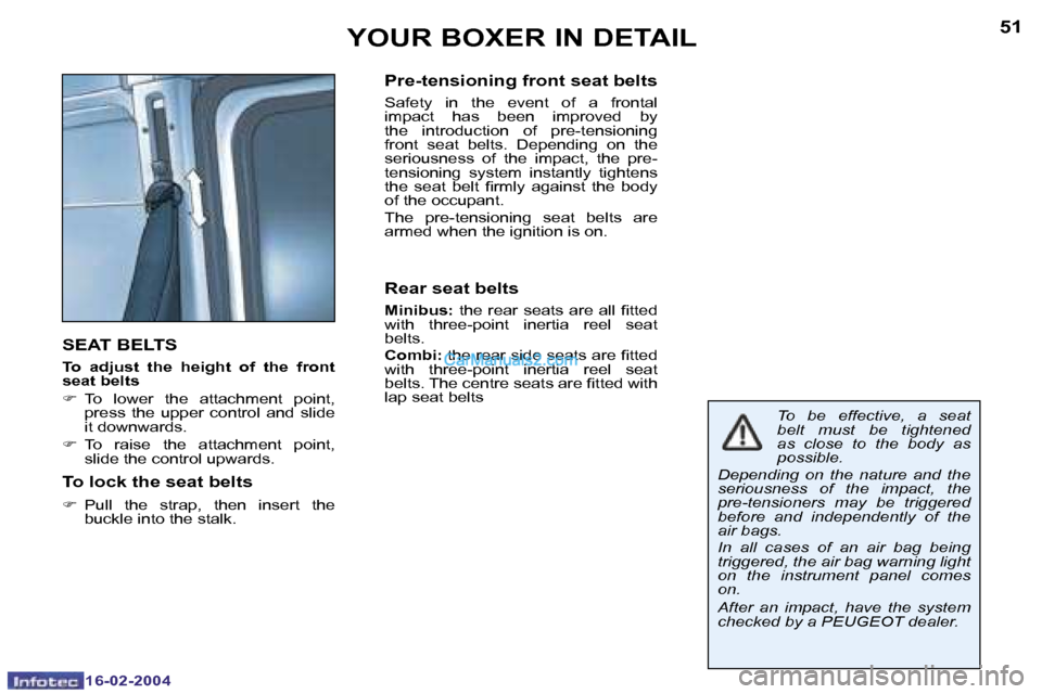 Peugeot Boxer 2004  Owners Manual �1�6�-�0�2�-�2�0�0�4�1�6�-�0�2�-�2�0�0�4
�5�0�5�1�Y�O�U�R� �B�O�X�E�R� �I�N� �D�E�T�A�I�L
�S�E�A�T� �B�E�L�T�S
�T�o�  �a�d�j�u�s�t�  �t�h�e�  �h�e�i�g�h�t�  �o�f�  �t�h�e�  �f�r�o�n�t�  
�s�e�a�t� �b�